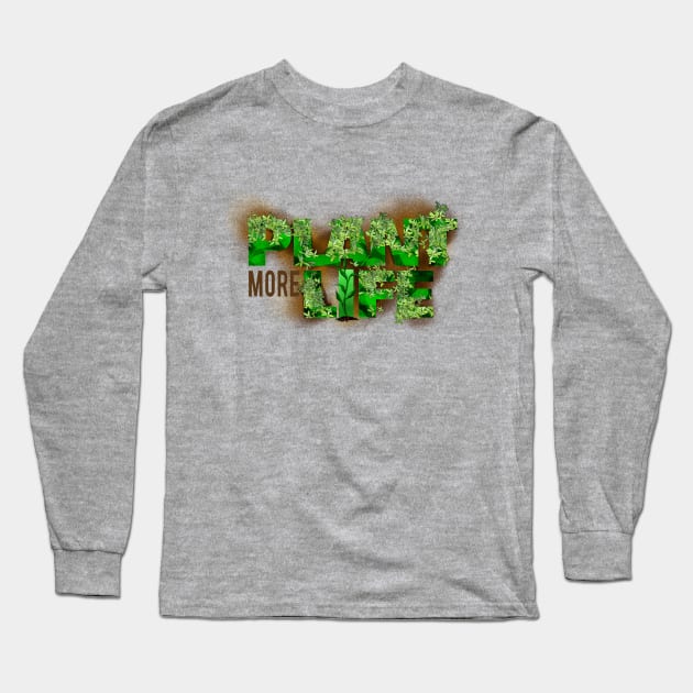 Plant MORE Life Long Sleeve T-Shirt by StephenBibbArt